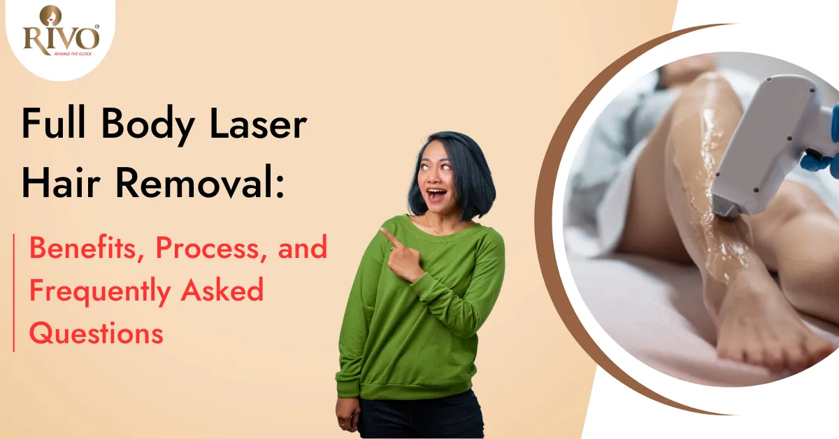 Full Body Laser Hair Removal: Benefits, Process, and Frequently Asked Questions