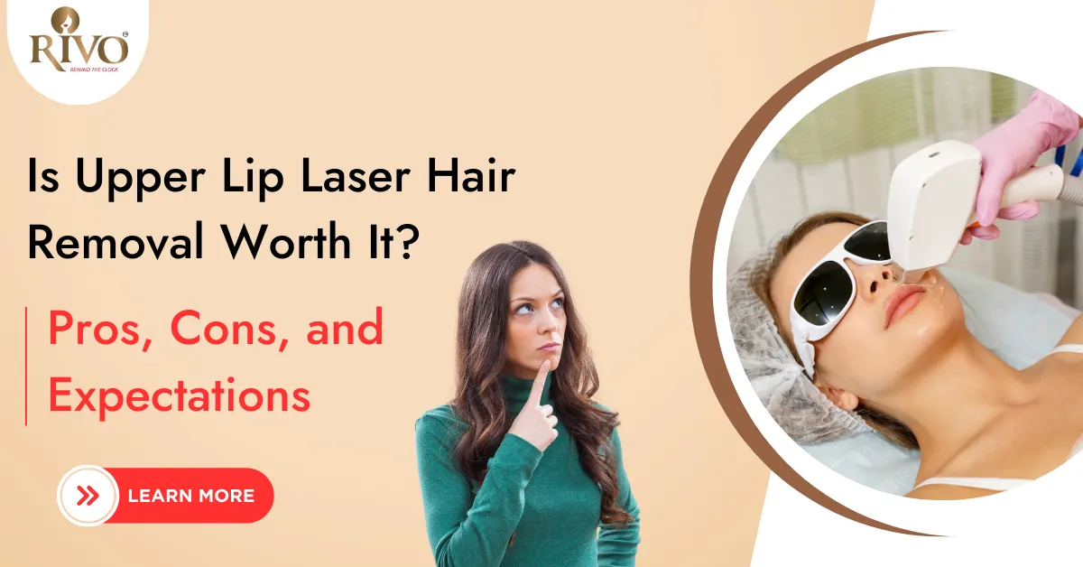 Is Upper Lip Laser Hair Removal Worth It? Pros, Cons, and Expectations