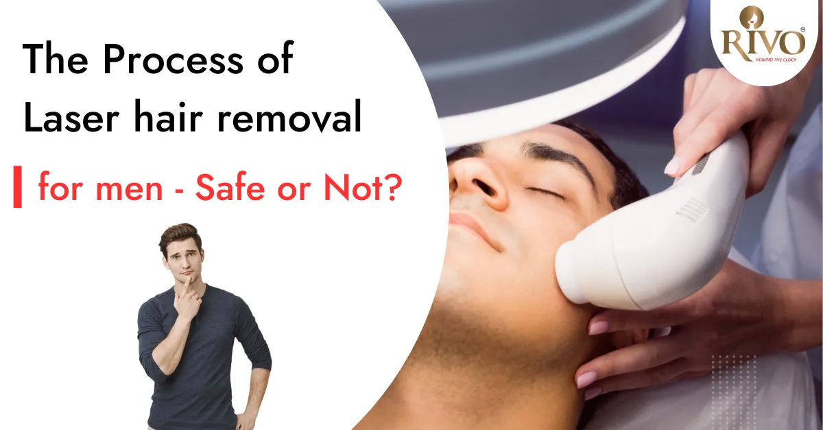 The Process of Laser Hair Removal for Men: Safe or Not?