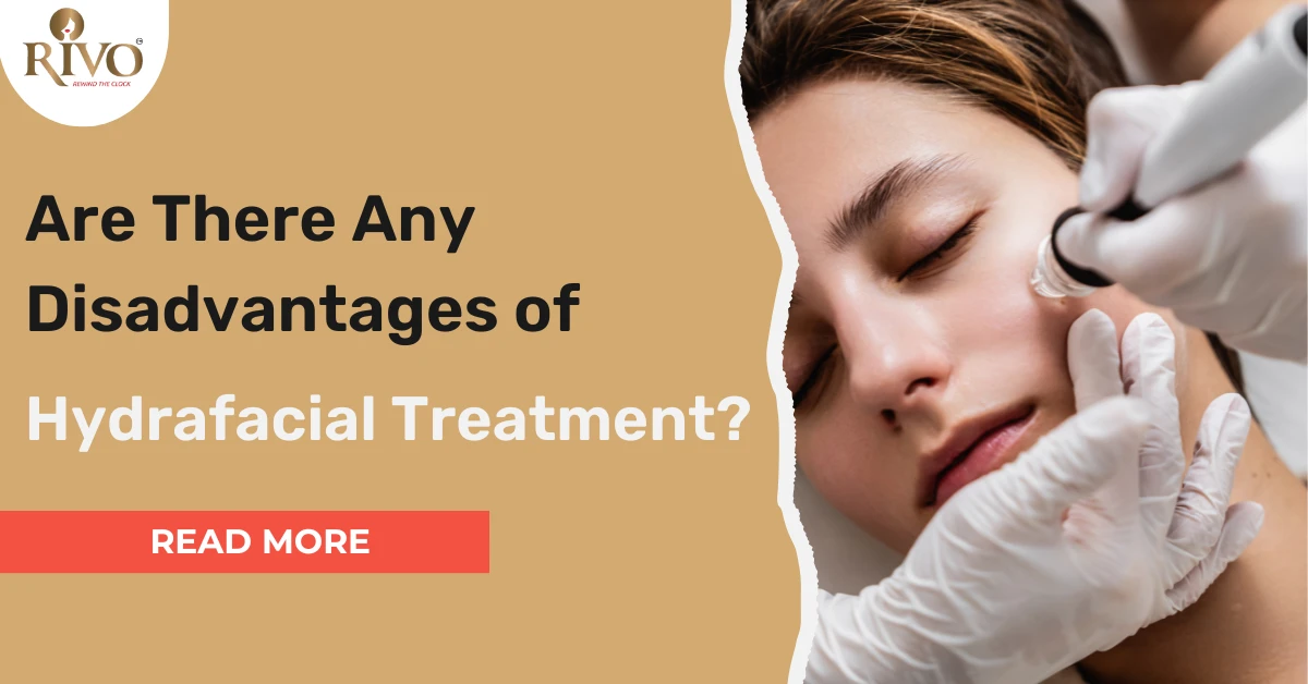 Are There Any Disadvantages of HydraFacial Treatment?