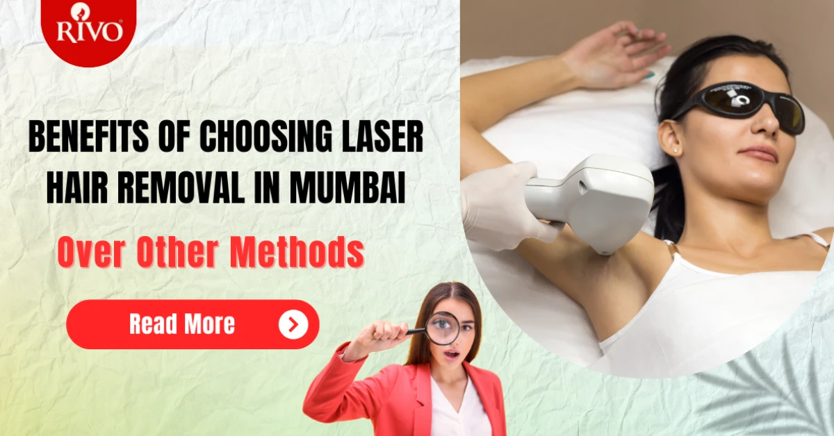 Benefits of Choosing Laser Hair Removal in Mumbai Over Other Methods