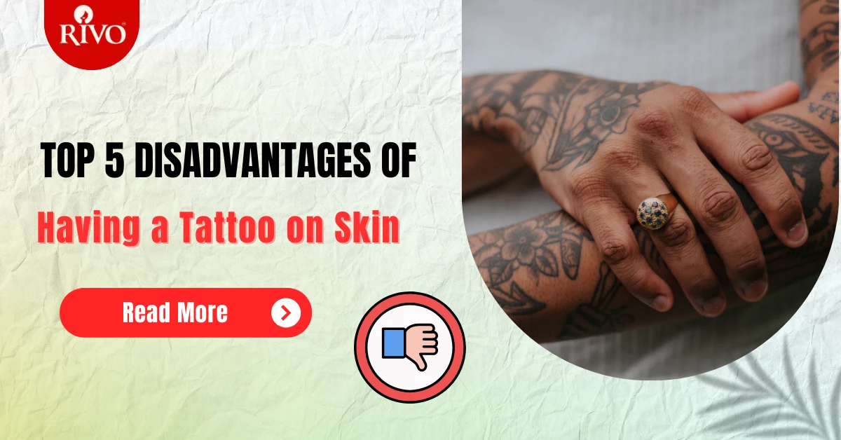 Top 5 Disadvantages of Having a Tattoo on Skin