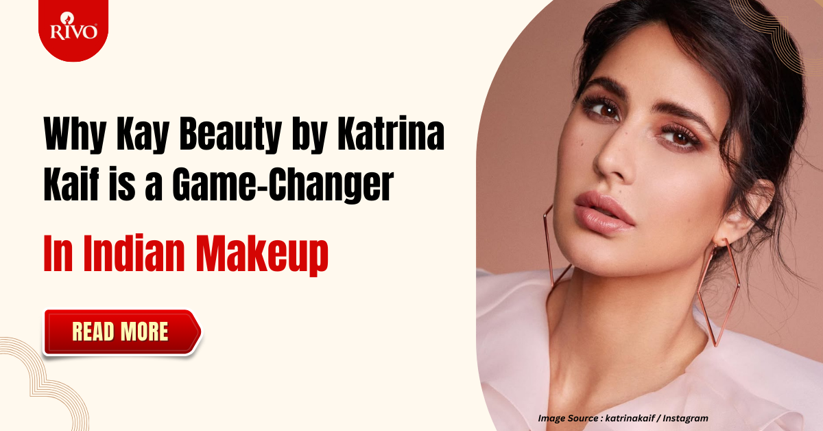 Why Kay Beauty by Katrina Kaif is a Game-Changer in Indian Makeup